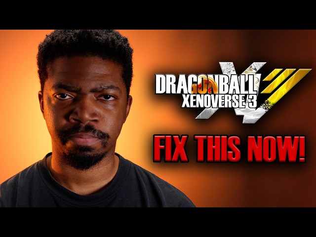 DRAGON BALL XENOVERSE 3 NEEDS TO FIX THIS ISSUE ASAP!!!