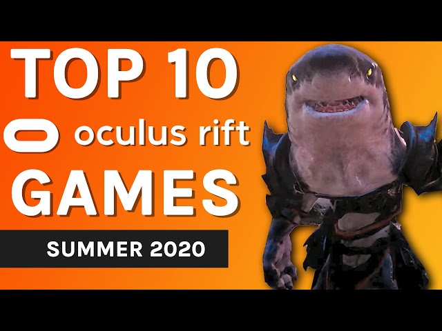 Top 10 Oculus Rift Games (Summer 2020)