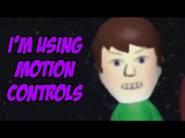 I'm Using Motion Controls