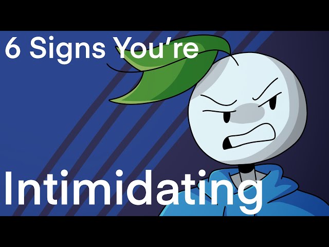 6 Signs You're Intimidating To Others