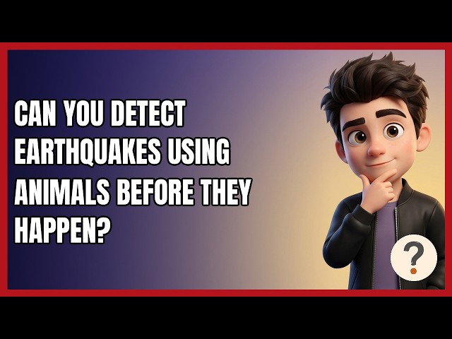 Can You Detect Earthquakes Using Animals Before They Happen?