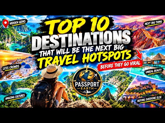 Top 10 Travel Destinations That Will Be the Next Big Travel Hotspot 🌍📈