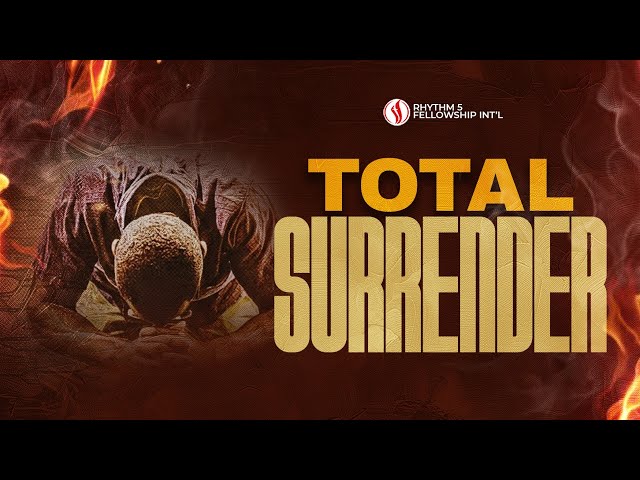 ABSOLUTE SURRENDER || 18 OCTOBER 2026 || SUNDAY SERVICE|| RHYTHM 5 FELLOWSHIP