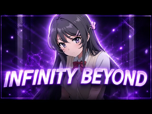 Mai Sakurajima — Infinity Beyond | AMV ✨ | Rascal Does Not Dream of Bunny Girl Senpai
