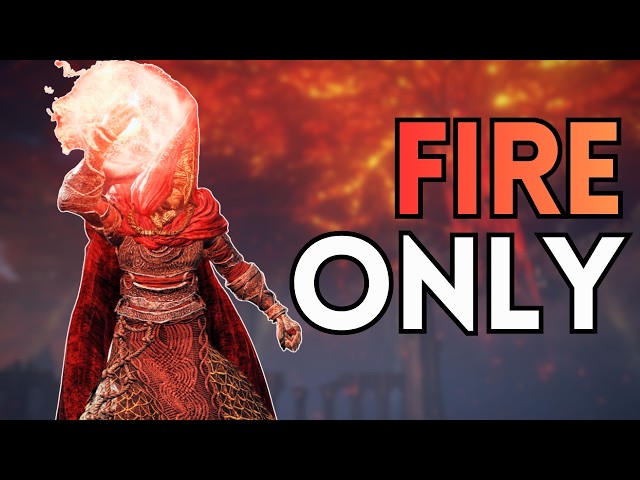 Elden Ring, but I'm ONLY using FIRE