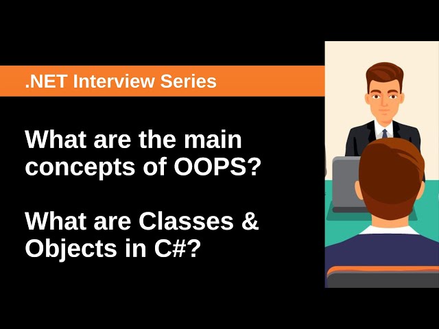 What are the main concepts of OOPS? What are classes and objects?