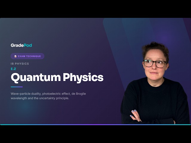 IB Physics E.2 Quantum Physics | Past Paper Walkthrough | GradePod (HL)