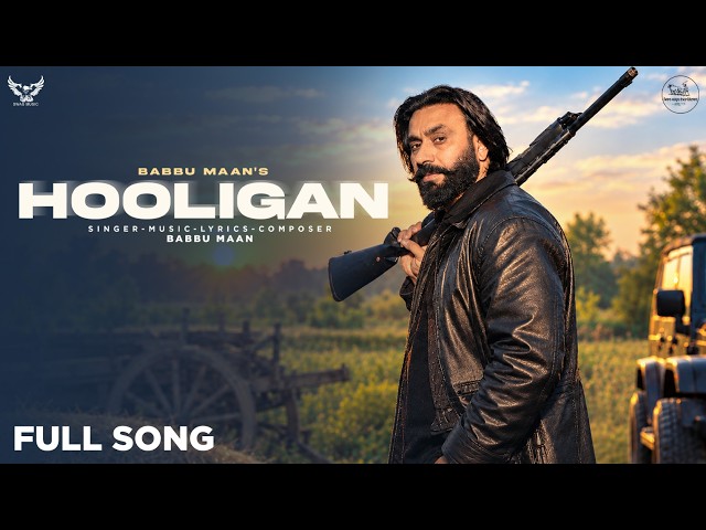 Babbu Maan - Hooligan | Latest Punjabi Song 2026