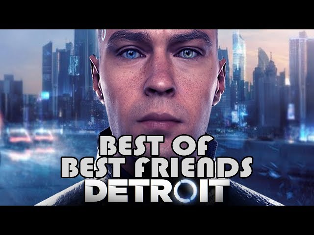 Best of Super Best Friends Play Detroit: Become Human