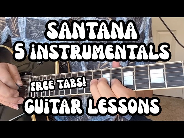 SANTANA Guitar Lessons INSTRUMENTALS Samba Pa Ti, Soul Sacrifice, Europa, Incident, Flor D' Luna