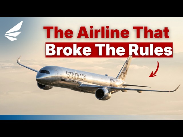 STARLUX: The Boutique Airline Crushing the Competition That No One Saw Coming