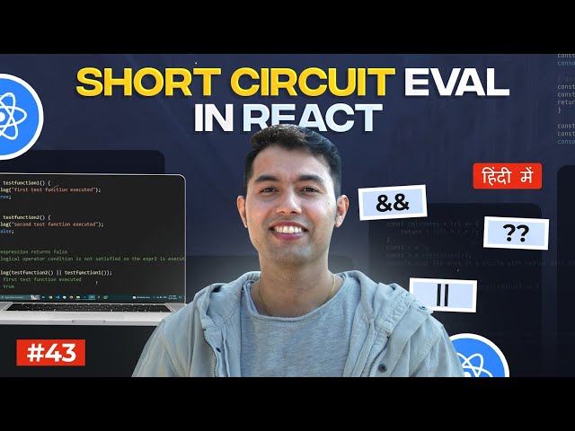 #43: Short Circuit Evaluation in React JS:  Explained with Real-Life Examples