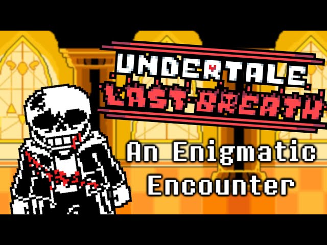 Undertale Last Breath: An Enigmatic Encounter (Epic's Take)