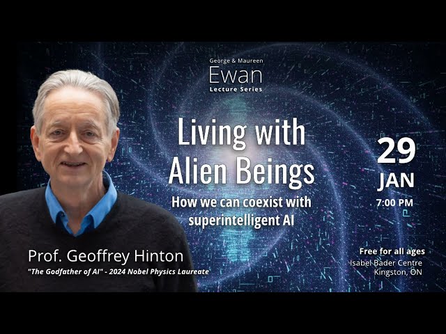 2026 Ewan Lecture by Prof. Geoffrey Hinton: "Living with Alien Beings"