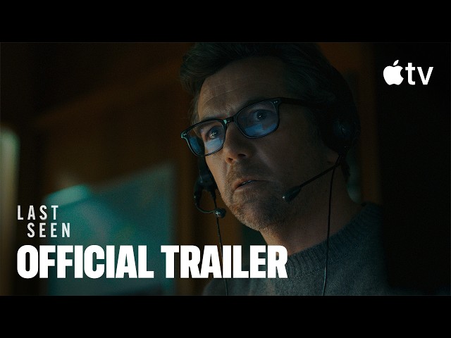 Last Seen — Official Trailer | Apple TV