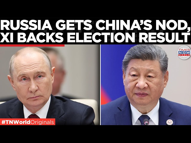 CHINA BACKS RUSSIA! Beijing Hails Putin’s Election Victory, Supports Moscow’s “Independent Choice”