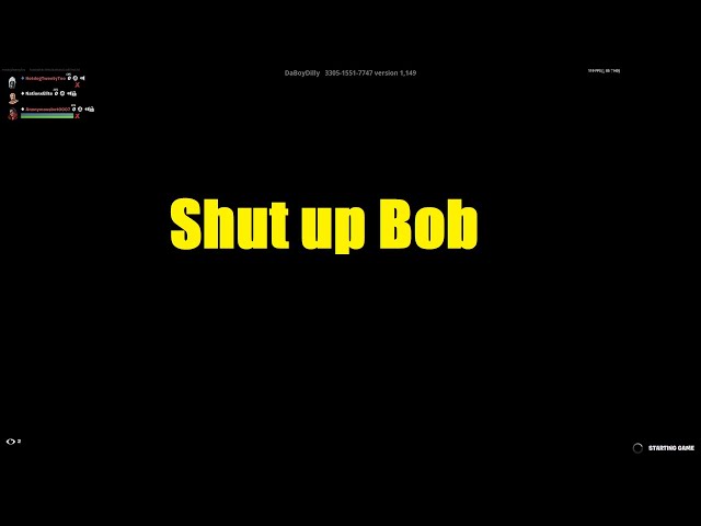 Shut up Bob