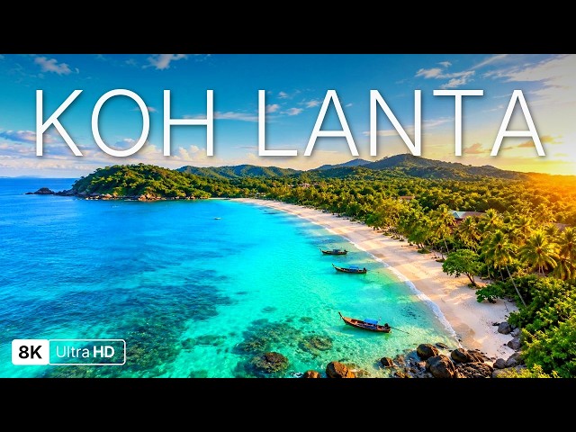KOH LANTA 8K UHD 🇹🇭 – Golden Beaches, Turquoise Waters & Tropical Island Paradise