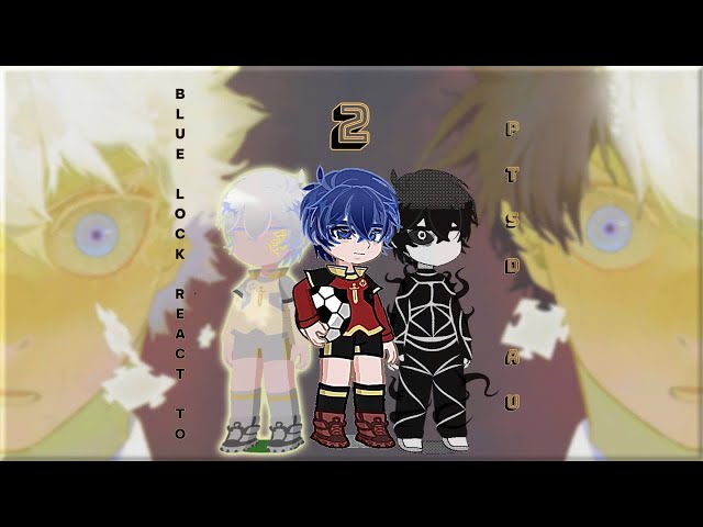 [PTSD AU] Blue Lock react to… ||2X speed|| By Cynh |2/?| Viet/Eng #bluelock (Check the Desc, Cmt)