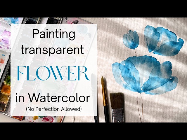 Painting Transparent Flower in Watercolor