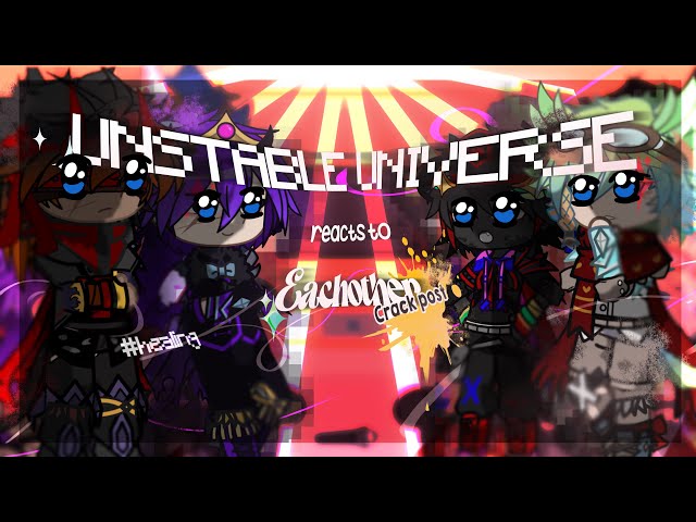 Unstable Universe reacts to Eachother || 2x speed || Crackpost || No ships