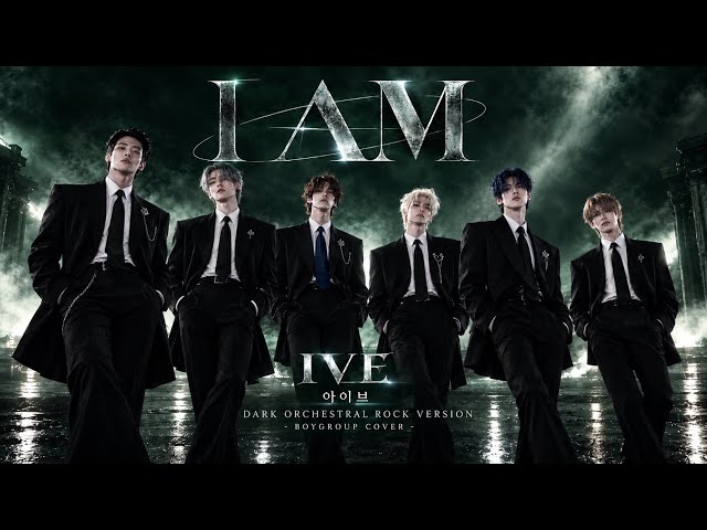 IVE 아이브 - I AM 아이 엠 | DARK ORCHESTRAL ROCK VERSION | BOYGROUP COVER (AI)