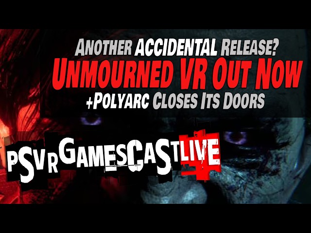 Unmourned VR Shadow Drops on PlayStation VR2 | Polyarc Shuts Down | PSVR2 GAMESCAST LIVE