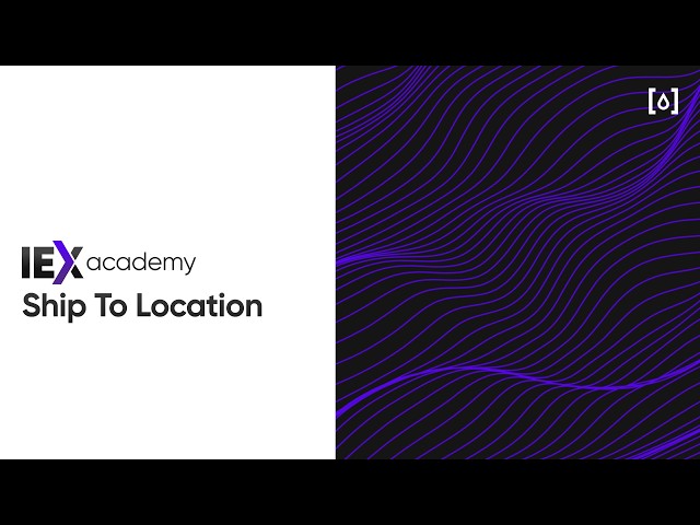 IEX Academy | Ship to Location