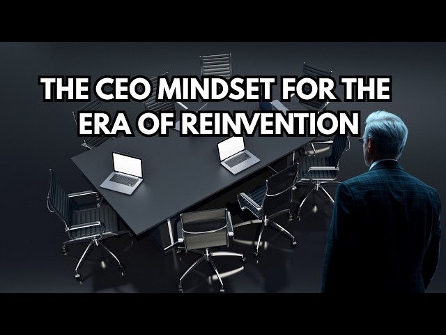The CEO Mindset for the Era of Reinvention