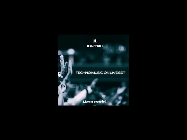 Hadefort - Techno music live set