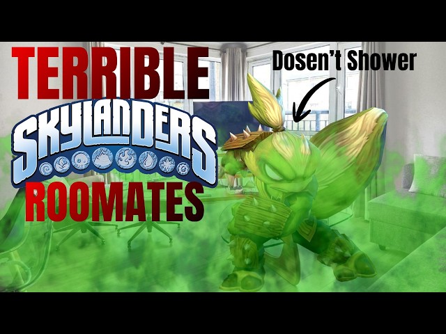 Skylanders who would be TERRIBLE ROOMATES