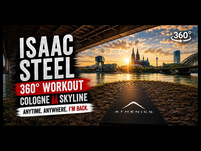 Isaac Steel 360° Workout | Cologne Skyline | Anytime. Anywhere. I’m Back.