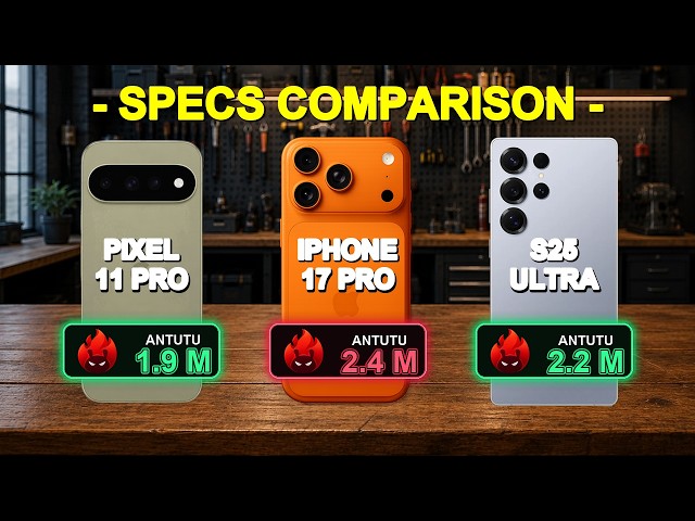 Google Pixel 11 Pro vs iPhone 17 Pro vs Samsung Galaxy S25 Ultra