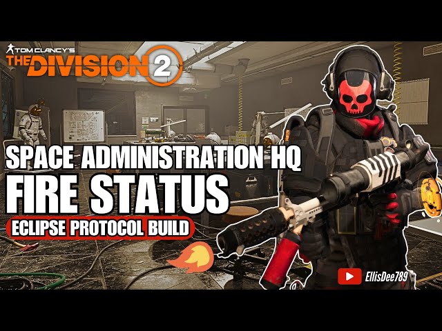 Space Administration HQ | FIRE STATUS Eclipse Protocol Skill Build - The Division 2
