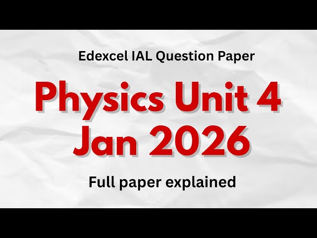 Physics Unit 4 Jan 2026 Edexcel - Complete Paper Solved