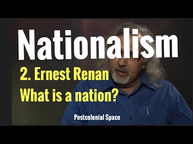Nationalism: (2) Ernest Renan: What is a Nation?