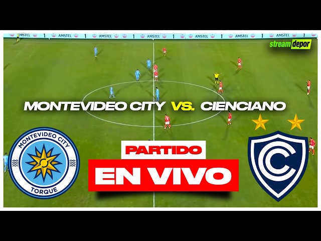 MONTEVIDEO CITY TORQUE vs CIENCIANO EN VIVO | COPA SUDAMERICANA | Stream Depor
