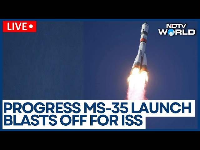 Progress MS-35 Launch LIVE: Russian Cargo Ship Heads to ISS