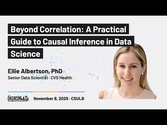 Ellie Albertson - Beyond Correlation: A Practical Guide to Causal Inference in Data Science