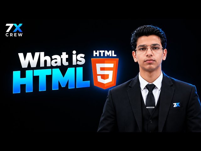 What is HTML? Complete Introduction to HTML for Beginners | HTML Tutorial | 7X Crew