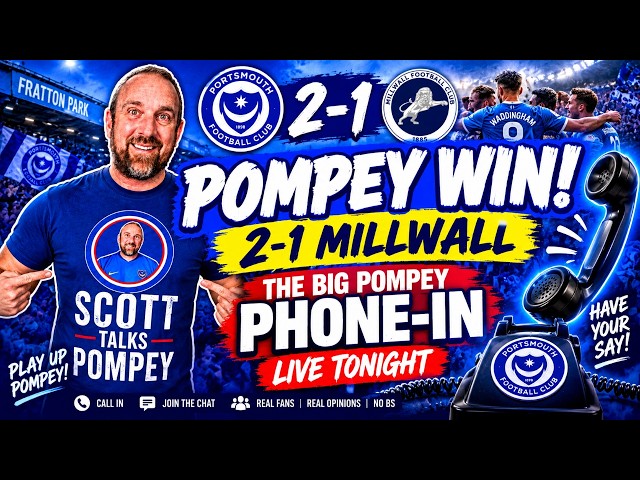🔴 🔵 LIVE: POMPEY WIN! 🔥 THE BIG POMPEY PHONE-IN | 2-1 Millwall Reaction