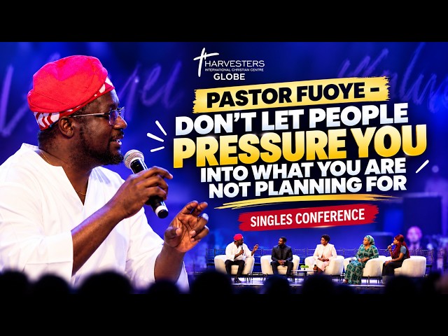 Pastor Fuoye: Don’t Let People Pressure You Into What You’re Not Planning For | Singles Conference