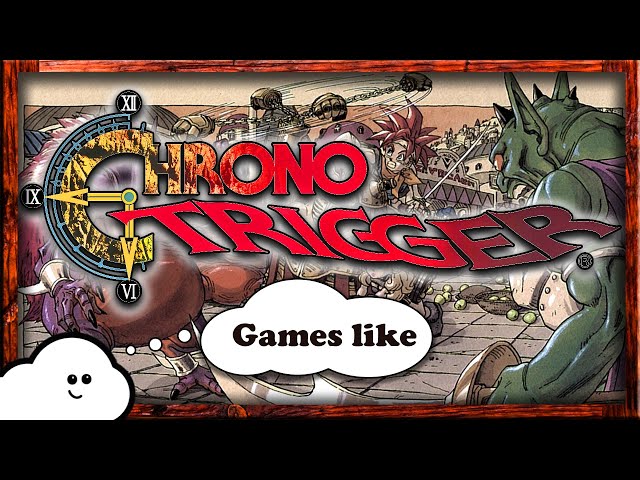 6 Games Like Chrono Trigger