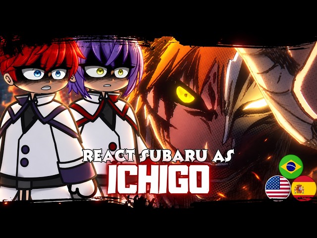 🇧🇷/🇺🇸/🇪🇸 Re:Zero React To Subaru As Ichigo Kurosaki | Gacha React |
