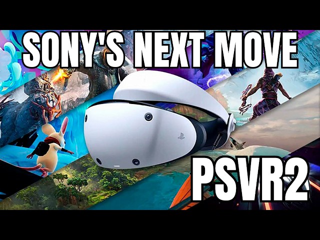 PSVR2 THINGS ARE LOOKING UP WHAT'S SONY NEXT MOVE?