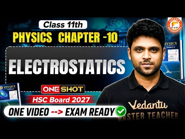 Electrostatics Class 11th One Shot HSC | Class 11th Physics Chapter 10 HSC Board 2027 | By Ahad Sir