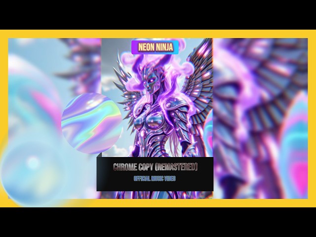 Neon Ninja - Chrome Copy (Remastered) (Official Music Video)
