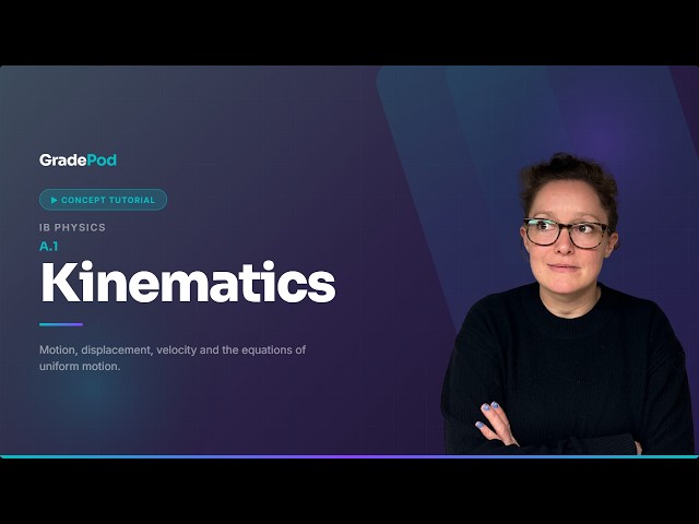 IB Physics A.1 Kinematics | Full Concept Tutorial | GradePod (SL & HL)