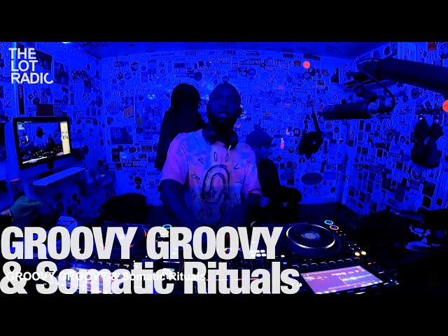GROOVY GROOVY & Somatic Rituals @TheLotRadio  12-30-2022