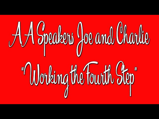 AA Speakers - Joe and Charlie - "Working the 4th Step" - The Big Book Comes Alive